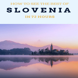 How To See The Best of Slovenia in 72 Hours. - Half This World Away